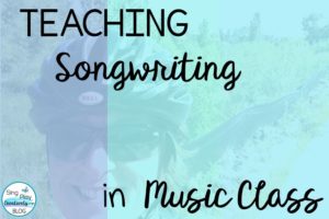 Read more about the article Teaching Songwriting in Music Class
