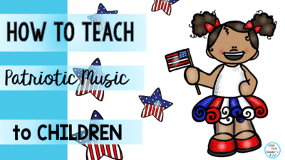 Read more about the article How to Teach Patriotic Music to Children