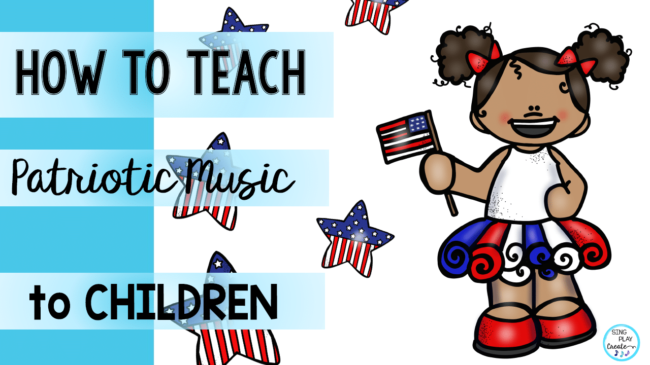 You are currently viewing How to Teach Patriotic Music to Children