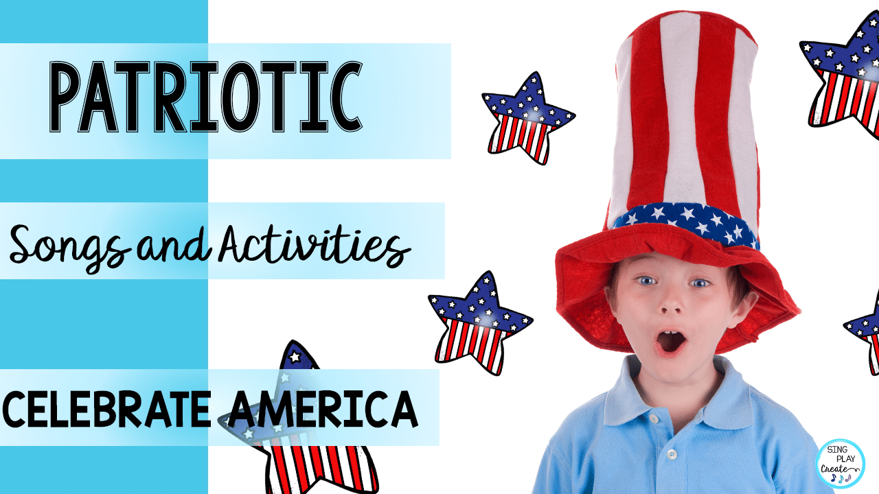 You are currently viewing PATRIOTIC SONGS AND ACTIVITIES TO CELEBRATE AMERICA