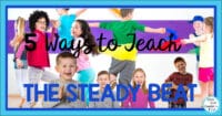 5 Ways to Teach Steady Beat