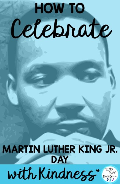 How to celebrate Martin Luther King Jr. Day with kindness lesson ideas for music educators.