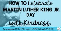 How to celebrate MLK JR. Day with kindness ideas for the elementary music teacher