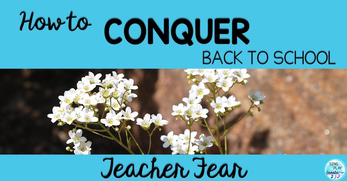 How to conquer back to school fear for music teachers by sing play create