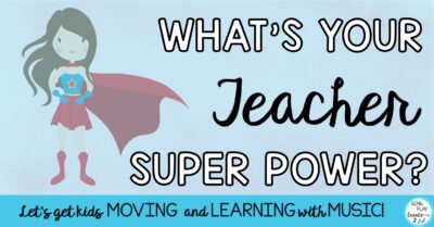 Read more about the article What’s Your Teaching Super Power?