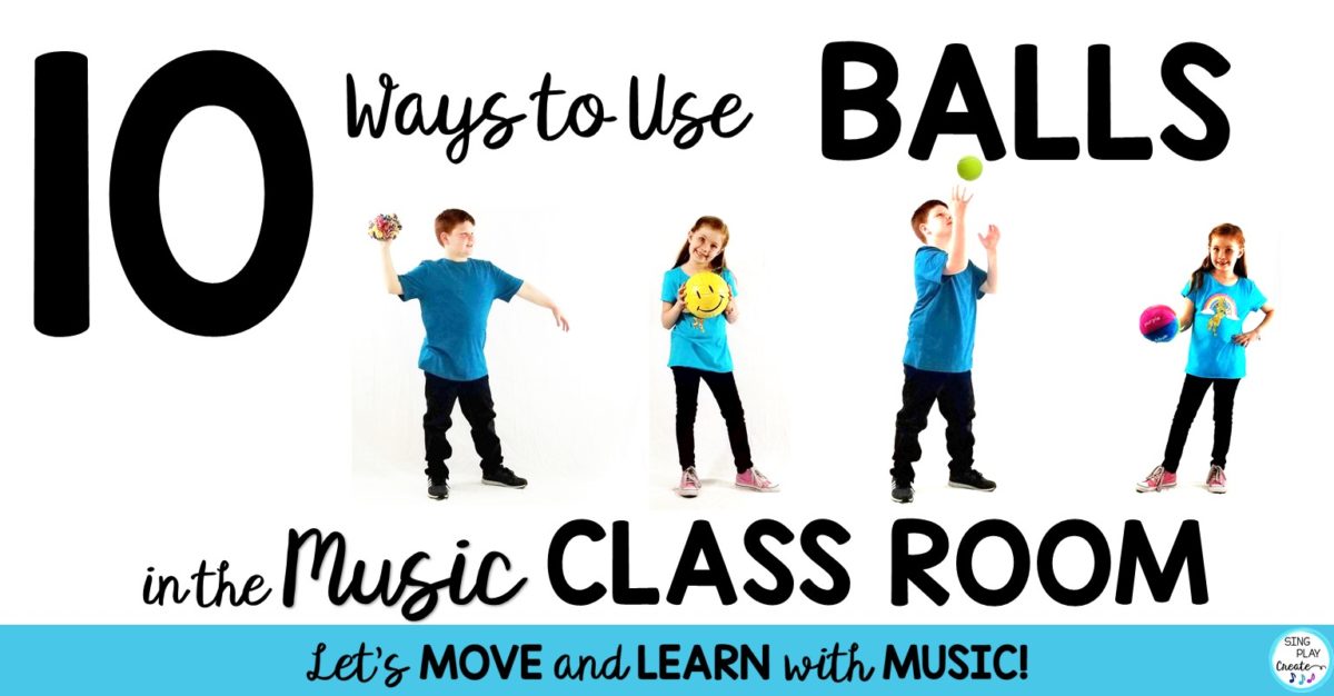 10 Ways to Use Balls in Music Class by Sing Play Create