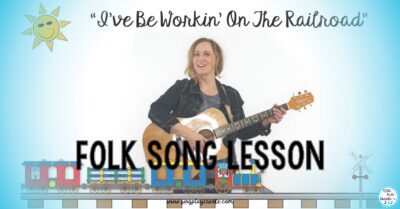 Read more about the article Folk Song “I’ve Been Workin’ on the Railroad” Music Lesson Ideas