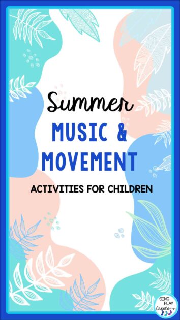It’s summer and it’s time to map out summer music and movement activities for children you can use at home, at summer school, music camp or the daycare.