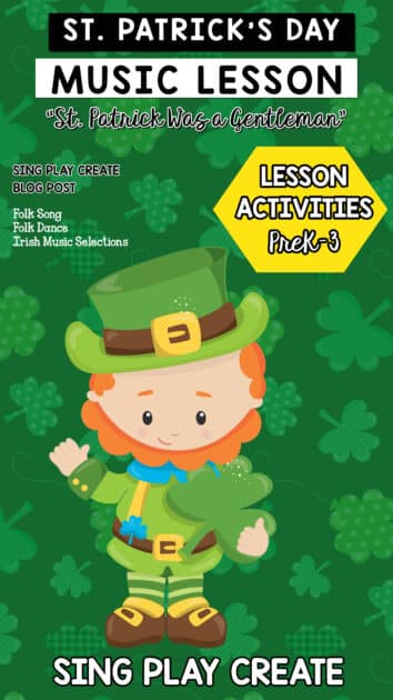 ST. PATRICK'S DAY SONG AND DANCE "ST. PATRICK WAS A GENTLEMAN" St. Patrick's Day Music lesson ideas to teach singing and dancing to Irish folk song "St. Patrick was a Gentleman"