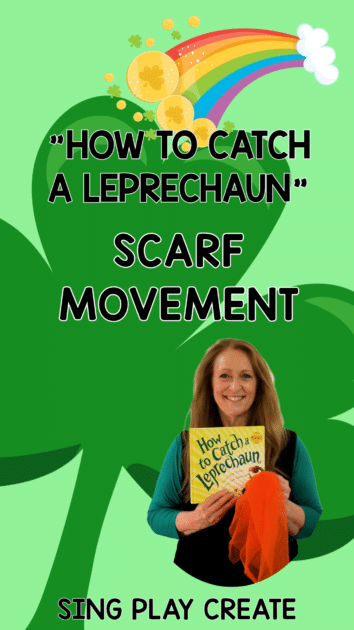 Get ready for a scarf music and movement activity for "How to Catch a Leprechaun" This post is a music teaching tutorial for a scarf movement activity that goes along with the song I composed for the book.  I wrote a melody and a refrain that's a repeating part after each page in the book.  LEARN MORE AT SING PLAY CREATE